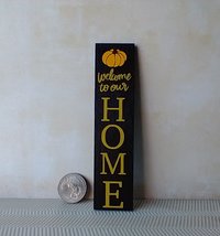 1:12 Dollhouse porch sign Welcome to our Home with pumpkin decal Wooden porch sign for autumn REF Black background